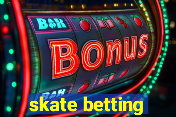 skate betting