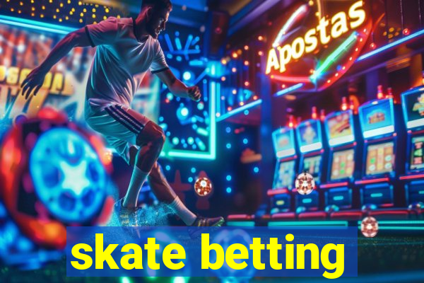 skate betting