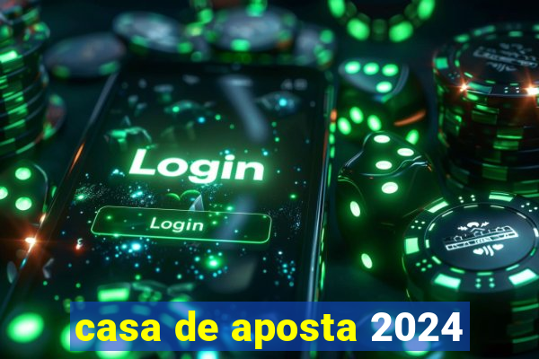 casa de aposta 2024