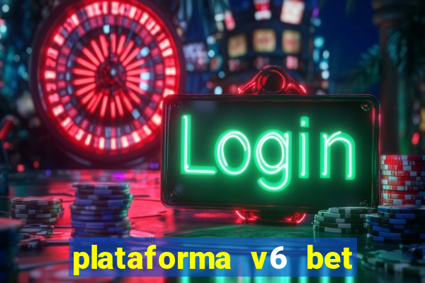 plataforma v6 bet é confiável