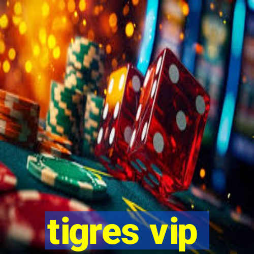 tigres vip