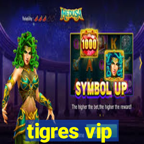 tigres vip