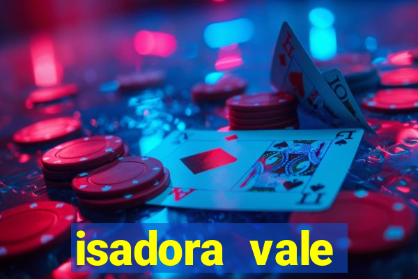 isadora vale reclame aqui