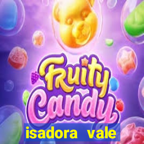 isadora vale reclame aqui