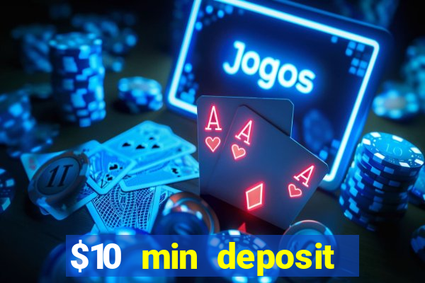 $10 min deposit online casino