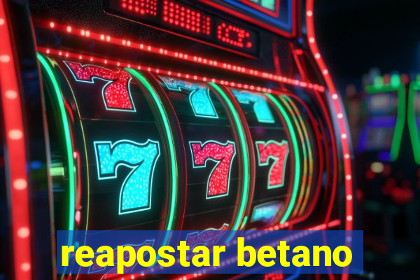 reapostar betano