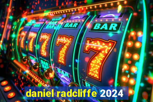 daniel radcliffe 2024