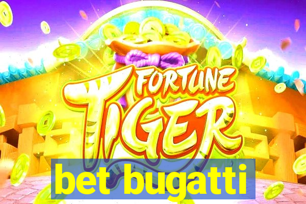 bet bugatti