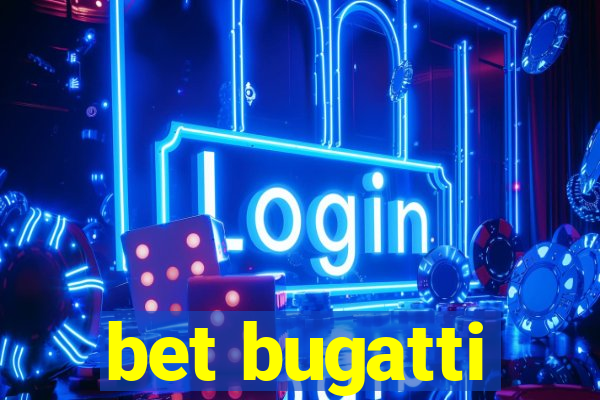 bet bugatti