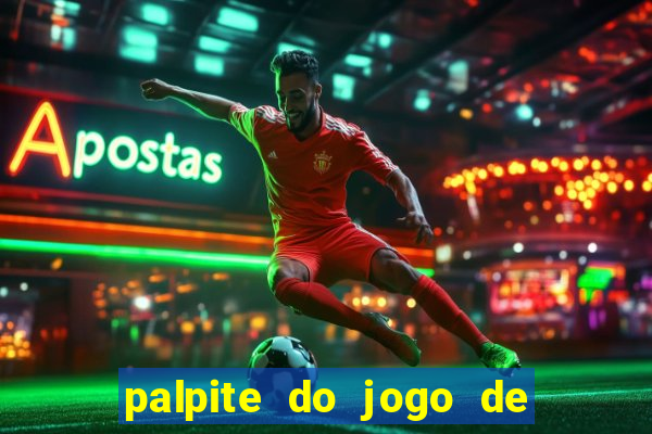 palpite do jogo de hoje futebol