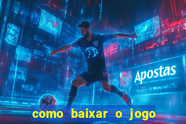 como baixar o jogo do tigre