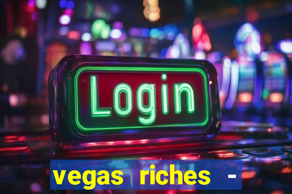 vegas riches - casino games