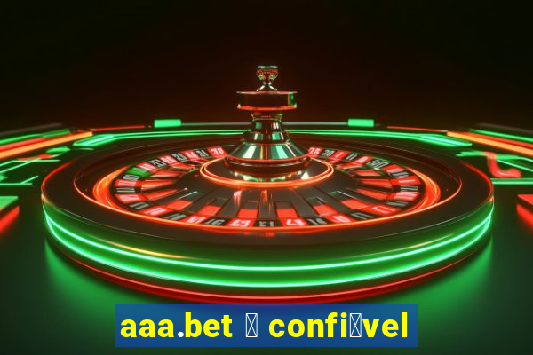 aaa.bet 茅 confi谩vel