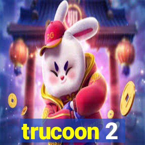 trucoon 2