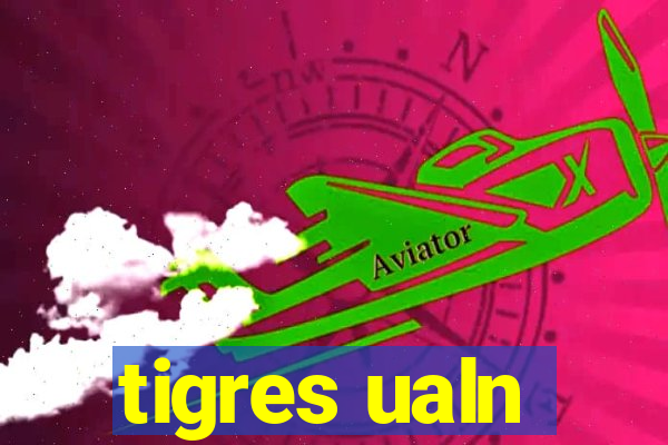 tigres ualn