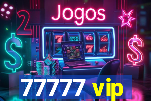 77777 vip