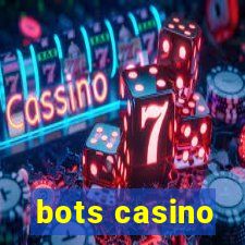 bots casino