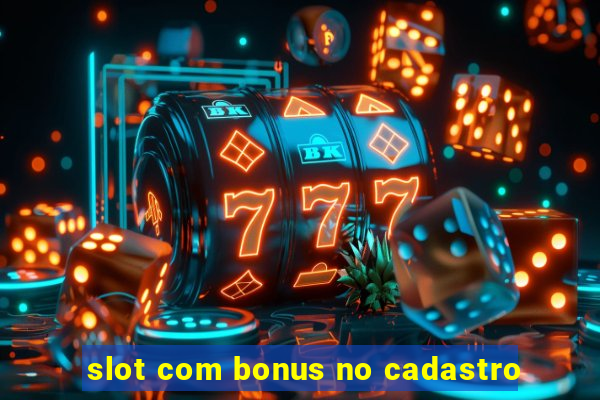 slot com bonus no cadastro