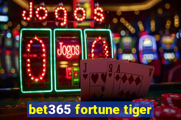 bet365 fortune tiger