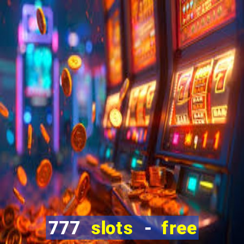 777 slots - free vegas slots