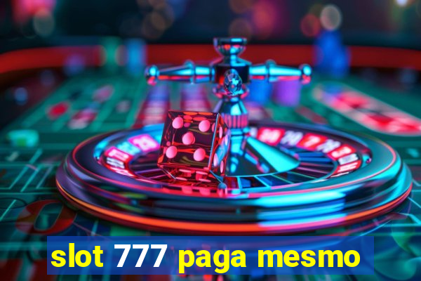 slot 777 paga mesmo