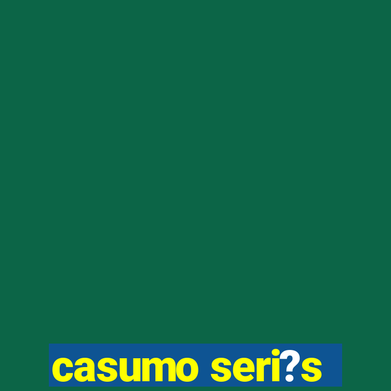 casumo seri?s