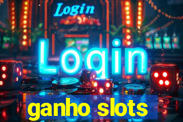 ganho slots