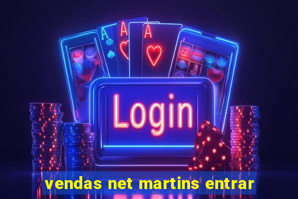 vendas net martins entrar