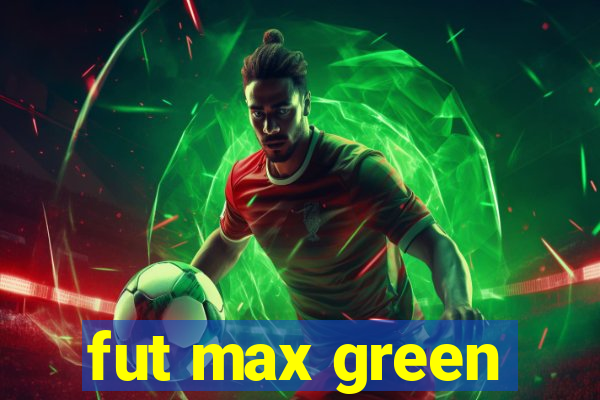 fut max green