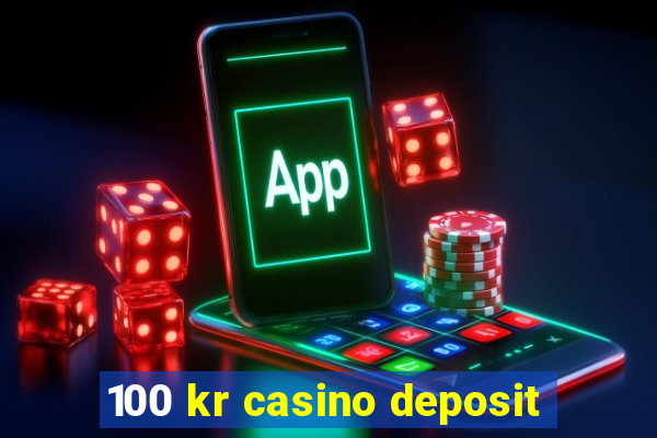 100 kr casino deposit