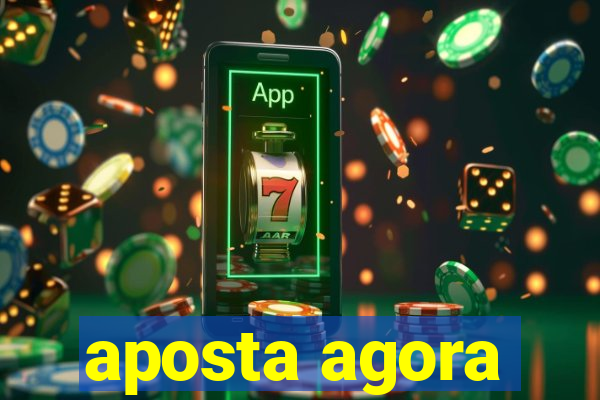 aposta agora