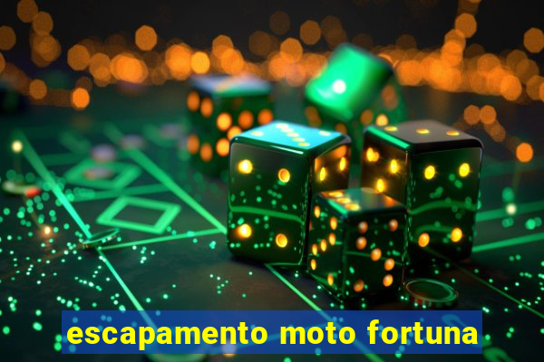 escapamento moto fortuna