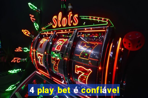 4 play bet é confiável