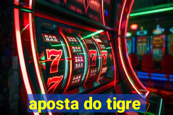 aposta do tigre