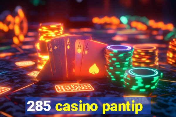 285 casino pantip