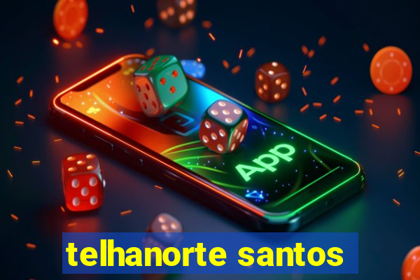 telhanorte santos