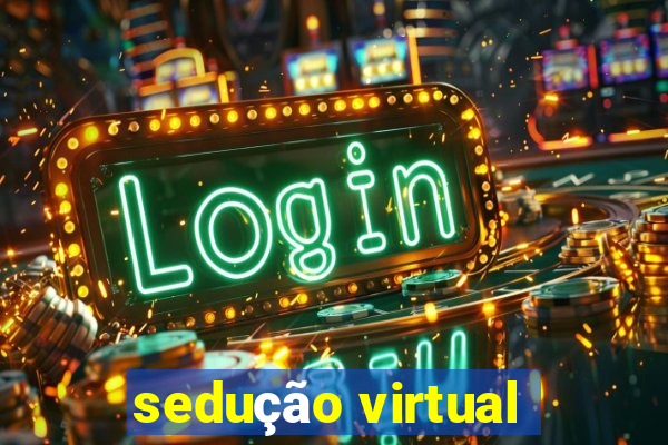 sedução virtual