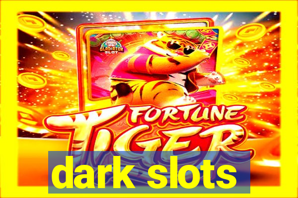 dark slots