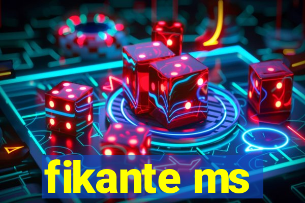 fikante ms