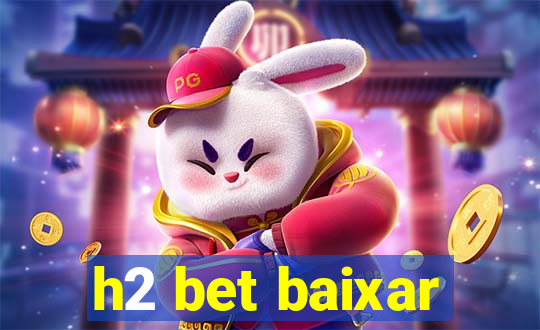 h2 bet baixar