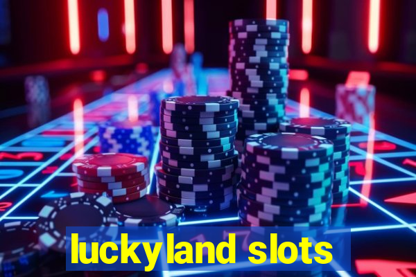 luckyland slots