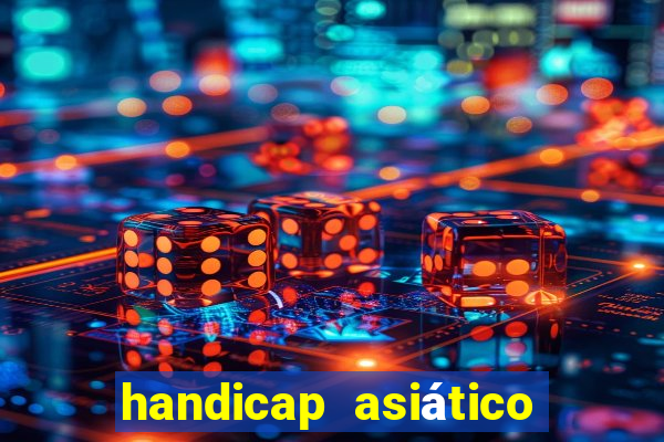 handicap asiático o que é