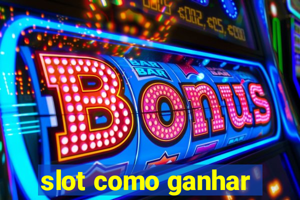 slot como ganhar