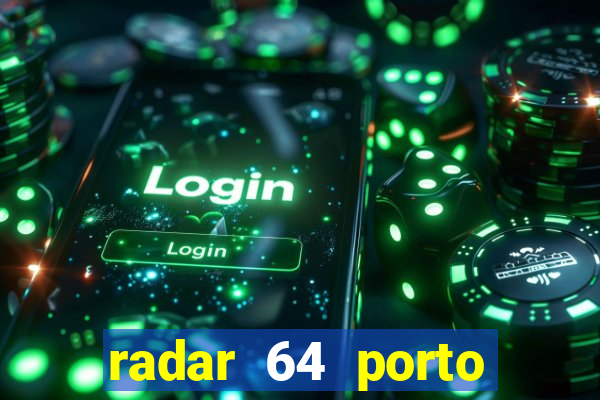 radar 64 porto seguro notícias de hoje