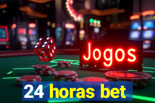 24 horas bet