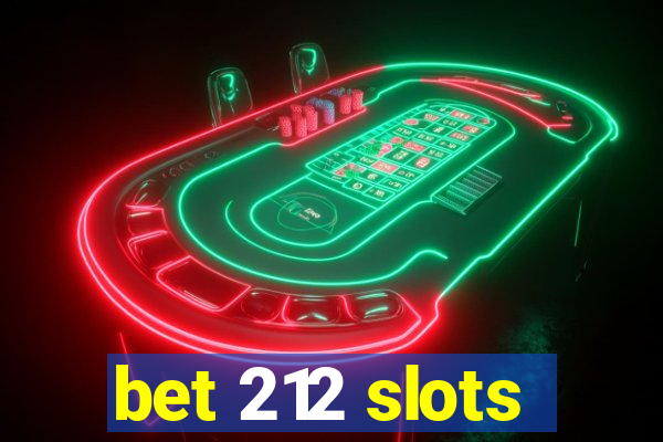 bet 212 slots