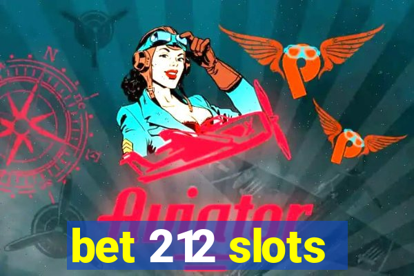 bet 212 slots