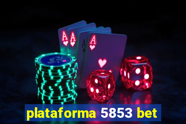 plataforma 5853 bet