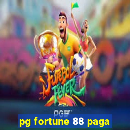 pg fortune 88 paga