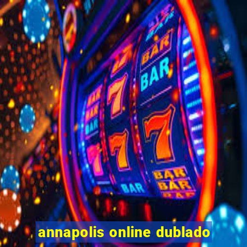 annapolis online dublado